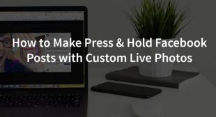 How to Make Press and Hold Facebook Posts (Interactive Photos!) Using Custom Live Photos