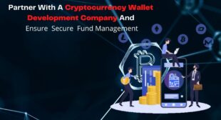 Partner With A Cryptocurrency Wallet Development Company and ensure secure fund management